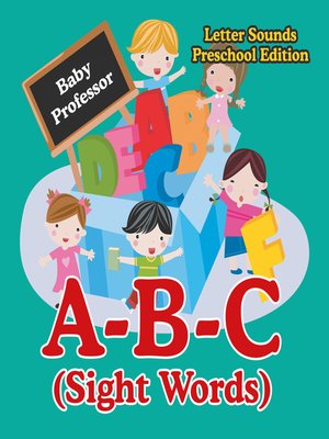 cover image of A-B-C (Sight Words) Letter Sounds Preschool Edition